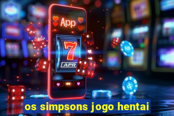 os simpsons jogo hentai